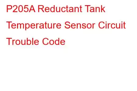 P205A Reductant Tank Temperature Sensor Circuit Trouble Code