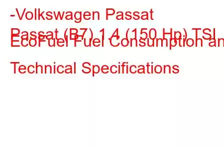 -Volkswagen Passat
Passat (B7) 1.4 (150 Hp) TSI EcoFuel Fuel Consumption and Technical Specifications