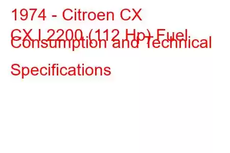 1974 - Citroen CX
CX I 2200 (112 Hp) Fuel Consumption and Technical Specifications