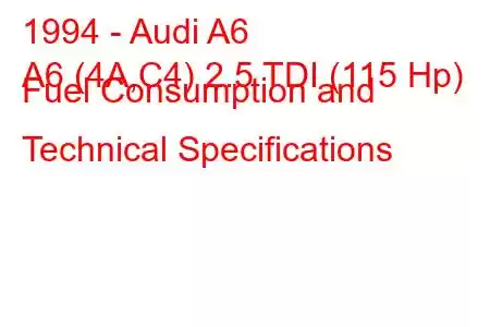 1994 - Audi A6
A6 (4A,C4) 2.5 TDI (115 Hp) Fuel Consumption and Technical Specifications