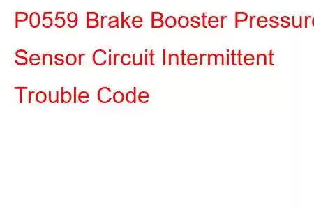 P0559 Brake Booster Pressure Sensor Circuit Intermittent Trouble Code