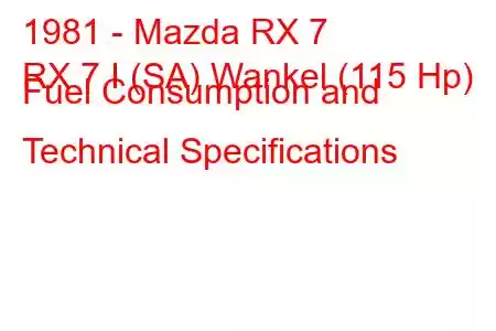 1981 - Mazda RX 7
RX 7 I (SA) Wankel (115 Hp) Fuel Consumption and Technical Specifications