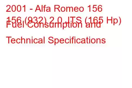 2001 - Alfa Romeo 156
156 (932) 2.0 JTS (165 Hp) Fuel Consumption and Technical Specifications