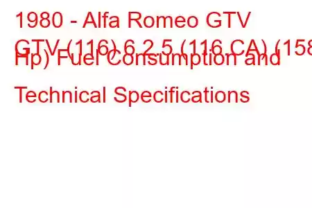 1980 - Alfa Romeo GTV
GTV (116) 6 2.5 (116.CA) (158 Hp) Fuel Consumption and Technical Specifications