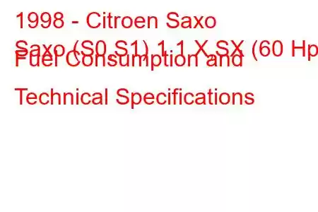 1998 - Citroen Saxo
Saxo (S0,S1) 1.1 X,SX (60 Hp) Fuel Consumption and Technical Specifications