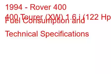 1994 - Rover 400
400 Tourer (XW) 1.6 i (122 Hp) Fuel Consumption and Technical Specifications