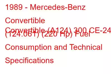 1989 - Mercedes-Benz Convertible
Convertible (A124) 300 CE-24 (124.061) (220 Hp) Fuel Consumption and Technical Specifications