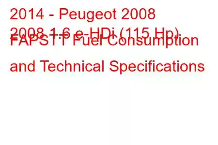 2014 - Peugeot 2008
2008 1.6 e-HDi (115 Hp) FAPSTT Fuel Consumption and Technical Specifications