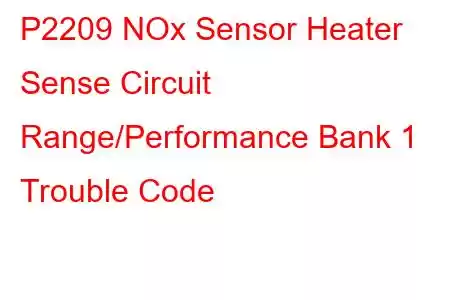 P2209 NOx Sensor Heater Sense Circuit Range/Performance Bank 1 Trouble Code