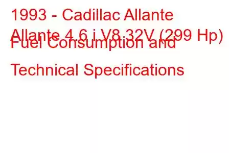 1993 - Cadillac Allante
Allante 4.6 i V8 32V (299 Hp) Fuel Consumption and Technical Specifications