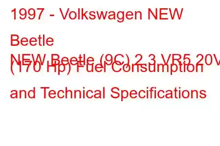 1997 - Volkswagen NEW Beetle
NEW Beetle (9C) 2.3 VR5 20V (170 Hp) Fuel Consumption and Technical Specifications