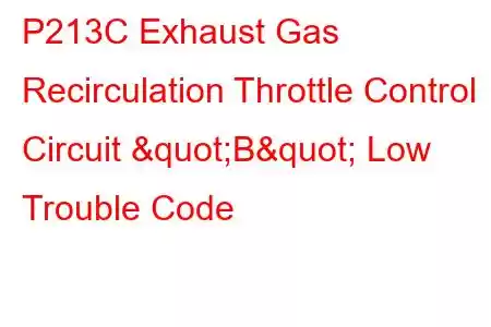  P213C Exhaust Gas Recirculation Throttle Control Circuit "B" Low Trouble Code