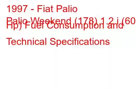 1997 - Fiat Palio
Palio Weekend (178) 1.2 i (60 Hp) Fuel Consumption and Technical Specifications