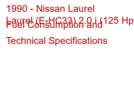 1990 - Nissan Laurel
Laurel (E-HC33) 2.0 i (125 Hp) Fuel Consumption and Technical Specifications