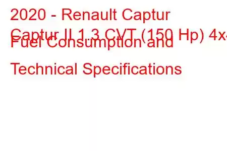 2020 - Renault Captur
Captur II 1.3 CVT (150 Hp) 4x4 Fuel Consumption and Technical Specifications