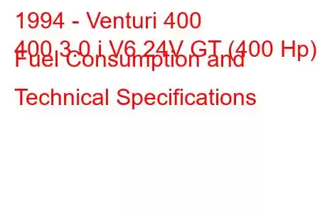 1994 - Venturi 400
400 3.0 i V6 24V GT (400 Hp) Fuel Consumption and Technical Specifications