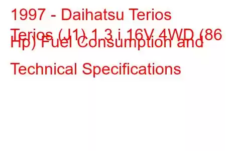 1997 - Daihatsu Terios
Terios (J1) 1.3 i 16V 4WD (86 Hp) Fuel Consumption and Technical Specifications