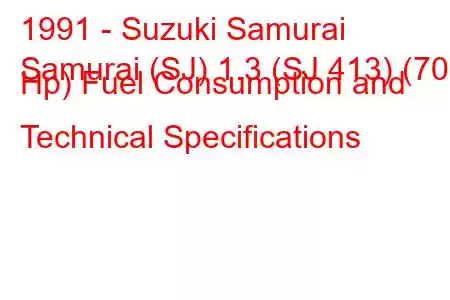 1991 - Suzuki Samurai
Samurai (SJ) 1.3 (SJ 413) (70 Hp) Fuel Consumption and Technical Specifications