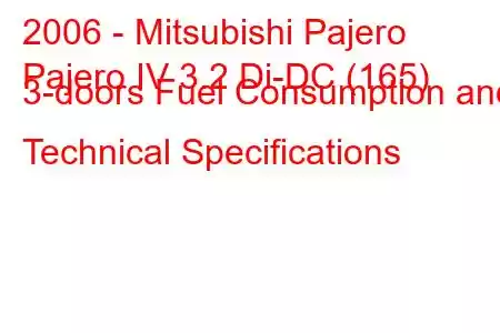 2006 - Mitsubishi Pajero
Pajero IV 3.2 Di-DC (165) 3-doors Fuel Consumption and Technical Specifications