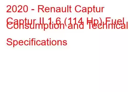 2020 - Renault Captur
Captur II 1.6 (114 Hp) Fuel Consumption and Technical Specifications