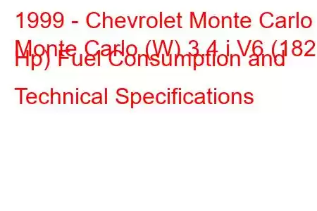 1999 - Chevrolet Monte Carlo
Monte Carlo (W) 3.4 i V6 (182 Hp) Fuel Consumption and Technical Specifications