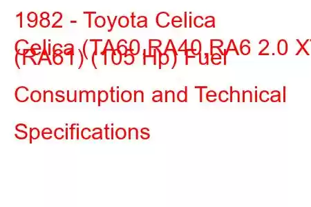 1982 - Toyota Celica
Celica (TA60,RA40,RA6 2.0 XT (RA61) (105 Hp) Fuel Consumption and Technical Specifications