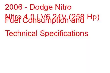 2006 - Dodge Nitro
Nitro 4.0 i V6 24V (258 Hp) Fuel Consumption and Technical Specifications