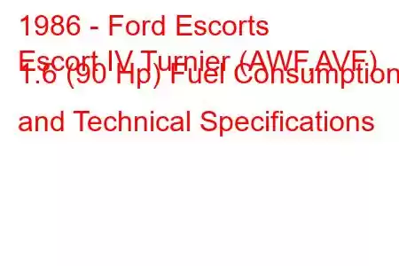 1986 - Ford Escorts
Escort IV Turnier (AWF,AVF) 1.6 (90 Hp) Fuel Consumption and Technical Specifications