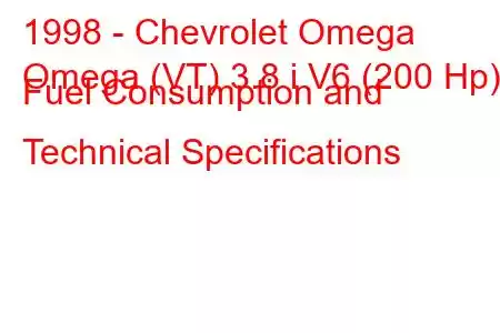 1998 - Chevrolet Omega
Omega (VT) 3.8 i V6 (200 Hp) Fuel Consumption and Technical Specifications