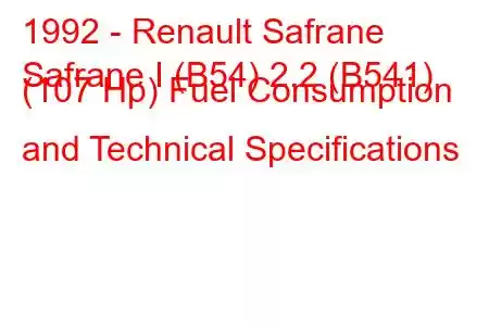 1992 - Renault Safrane
Safrane I (B54) 2.2 (B541) (107 Hp) Fuel Consumption and Technical Specifications