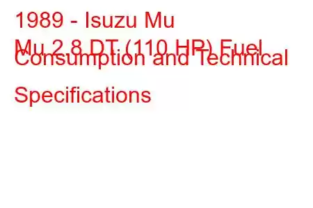 1989 - Isuzu Mu
Mu 2.8 DT (110 HP) Fuel Consumption and Technical Specifications