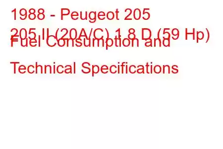 1988 - Peugeot 205
205 II (20A/C) 1.8 D (59 Hp) Fuel Consumption and Technical Specifications