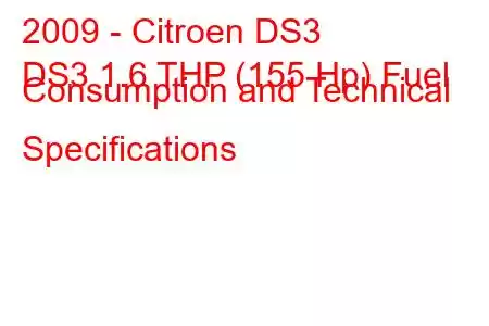 2009 - Citroen DS3
DS3 1.6 THP (155 Hp) Fuel Consumption and Technical Specifications