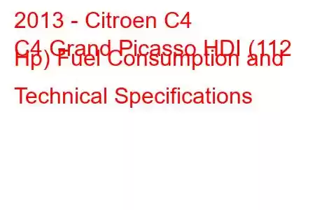 2013 - Citroen C4
C4 Grand Picasso HDI (112 Hp) Fuel Consumption and Technical Specifications