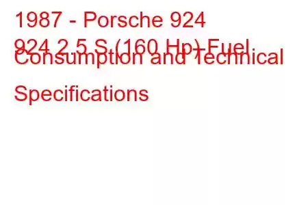 1987 - Porsche 924
924 2.5 S (160 Hp) Fuel Consumption and Technical Specifications