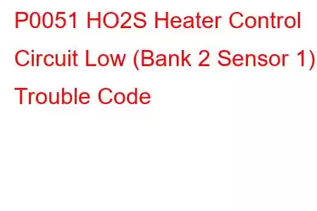 P0051 HO2S Heater Control Circuit Low (Bank 2 Sensor 1) Trouble Code