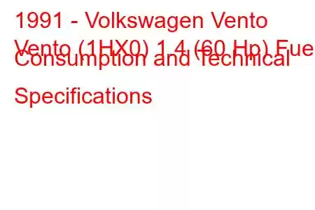 1991 - Volkswagen Vento
Vento (1HX0) 1.4 (60 Hp) Fuel Consumption and Technical Specifications