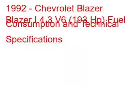 1992 - Chevrolet Blazer
Blazer I 4.3 V6 (193 Hp) Fuel Consumption and Technical Specifications