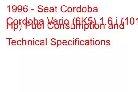 1996 - Seat Cordoba
Cordoba Vario (6K5) 1.6 i (101 Hp) Fuel Consumption and Technical Specifications