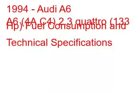 1994 - Audi A6
A6 (4A,C4) 2.3 quattro (133 Hp) Fuel Consumption and Technical Specifications