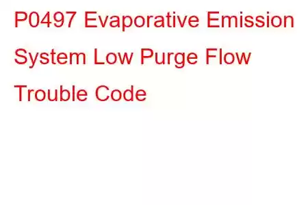 P0497 Evaporative Emission System Low Purge Flow Trouble Code