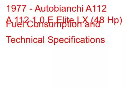 1977 - Autobianchi A112
A 112 1.0 E,Elite,LX (48 Hp) Fuel Consumption and Technical Specifications