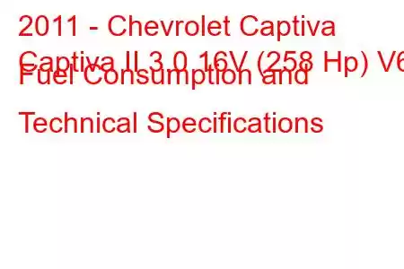 2011 - Chevrolet Captiva
Captiva II 3.0 16V (258 Hp) V6 Fuel Consumption and Technical Specifications