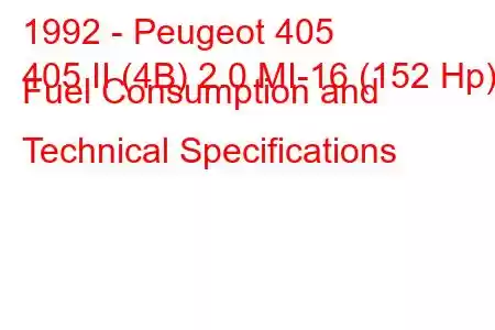 1992 - Peugeot 405
405 II (4B) 2.0 MI-16 (152 Hp) Fuel Consumption and Technical Specifications