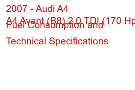 2007 - Audi A4
A4 Avant (B8) 2.0 TDI (170 Hp) Fuel Consumption and Technical Specifications