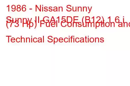 1986 - Nissan Sunny
Sunny II GA15DE (B12) 1.6 i (73 Hp) Fuel Consumption and Technical Specifications