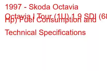 1997 - Skoda Octavia
Octavia I Tour (1U) 1.9 SDI (68 Hp) Fuel Consumption and Technical Specifications