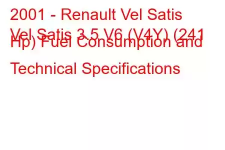 2001 - Renault Vel Satis
Vel Satis 3.5 V6 (V4Y) (241 Hp) Fuel Consumption and Technical Specifications