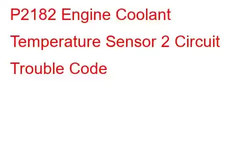 P2182 Engine Coolant Temperature Sensor 2 Circuit Trouble Code