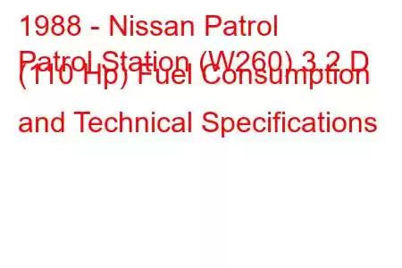 1988 - Nissan Patrol
Patrol Station (W260) 3.2 D (110 Hp) Fuel Consumption and Technical Specifications